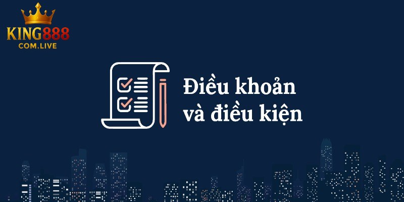 Mục tiêu của điều kiện điều khoản tại king88